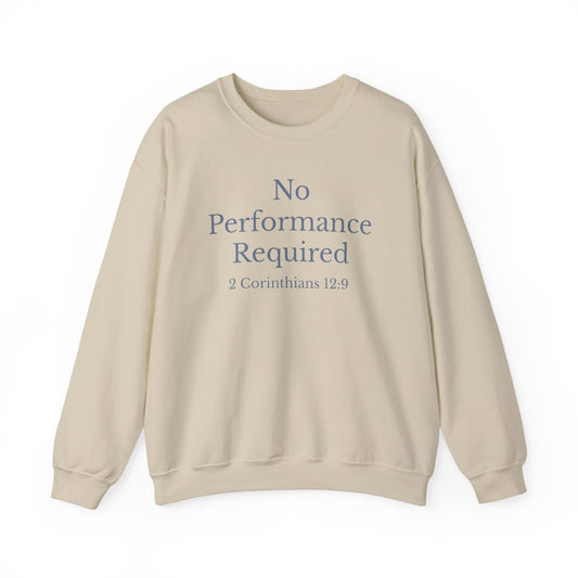 No Performance Required Sweatshirt — 2 Corinthians 12:9 Christian Crewneck