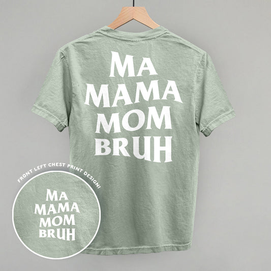 Ma Mama Mom Bruh (White) (Back Print)